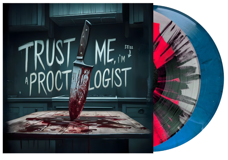 "Trust Me, I'm Still A Proctologist" - Vinyl